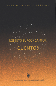 Cuentos. Roberto Burgos Cantor, Fondo Editorial Universidad EAFIT, 2015.
